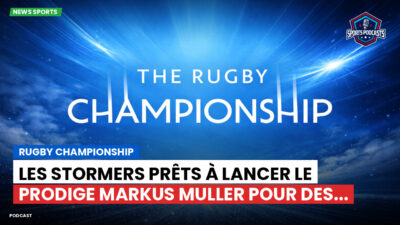 Rugby Championship Podcast: Rugby Championship : Les Stormers prêts à lancer le prodige Markus Muller pour des...