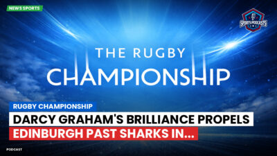 Rugby Championship Podcast: Rugby Championship : Darcy Graham's brilliance propels Edinburgh past Sharks in...