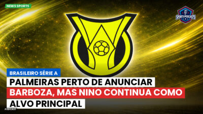 Brasileirão Série A Podcast: Palmeiras perto de anunciar Barboza, mas Nino continua como alvo principal