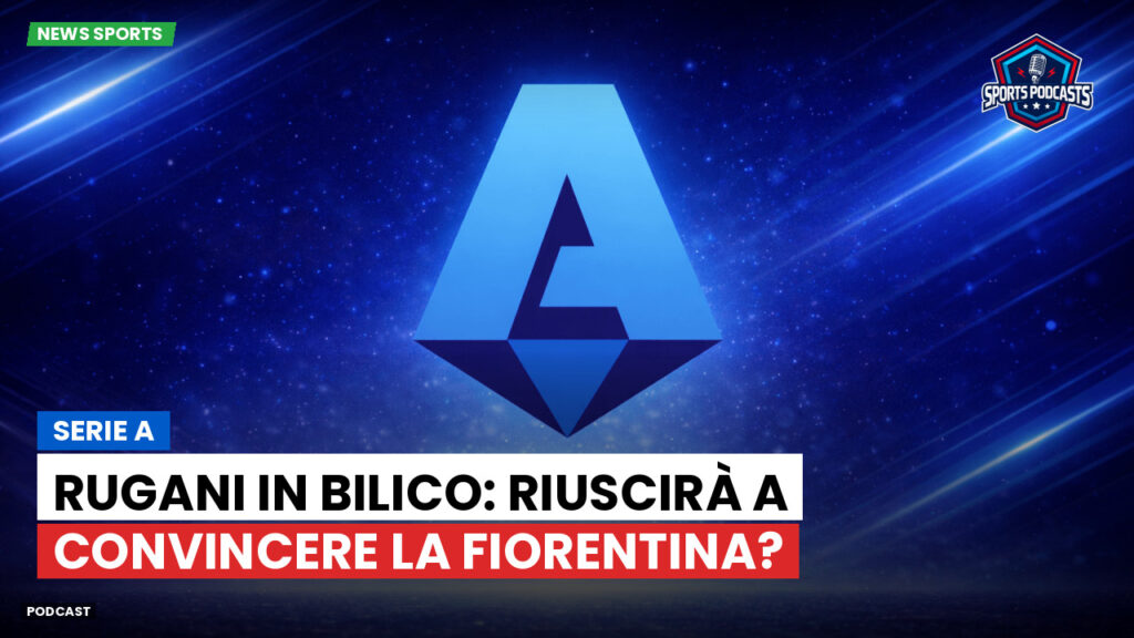 Serie A Podcast: Serie A : Rugani in bilico: riuscirà a convincere la Fiorentina?
