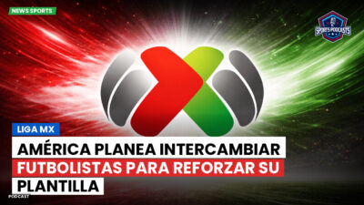 Liga MX Podcast: América planea intercambiar futbolistas para reforzar su plantilla