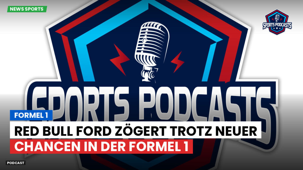 Formule 1 Podcast: Formel 1 : Red Bull Ford zögert trotz neuer Chancen in der Formel 1