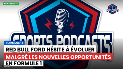 Formule 1 Podcast: Formule-1 : Red Bull Ford hésite à évoluer malgré les nouvelles opportunités en Formule 1
