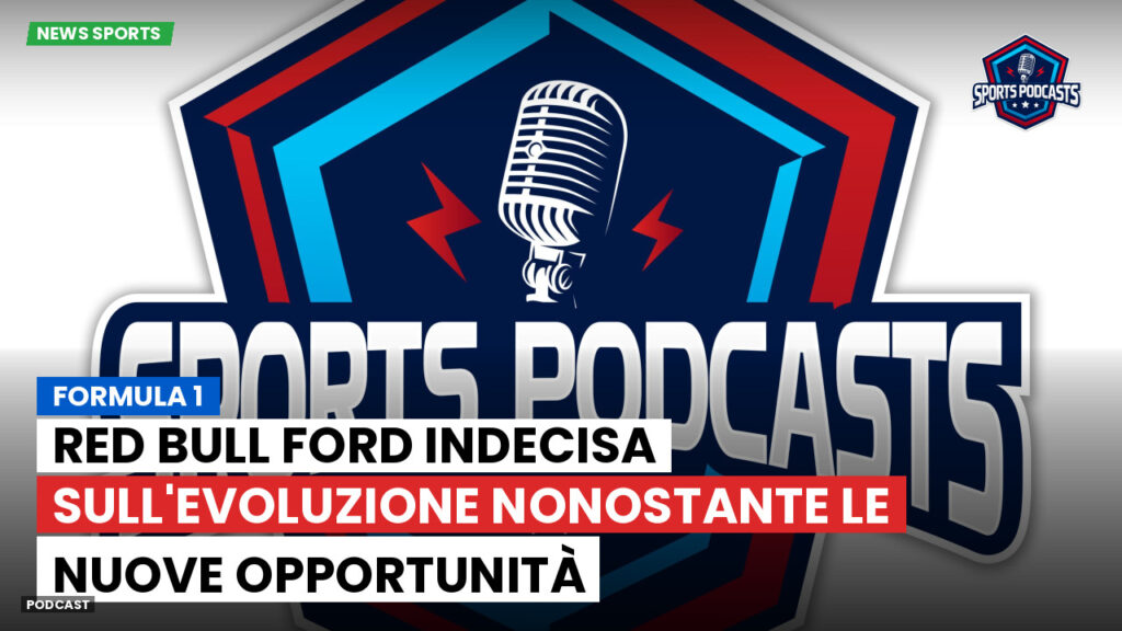 Formule 1 Podcast: Formula 1 : Red Bull Ford indecisa sull'evoluzione nonostante le nuove opportunità