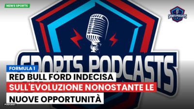 Formula 1 Podcast: Formula 1 : Red Bull Ford indecisa sull'evoluzione nonostante le nuove opportunità