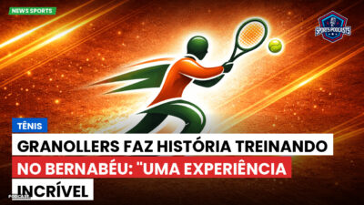 Tênis Podcast: Tênis : Granollers faz história treinando no Bernabéu: "Uma experiência incrível