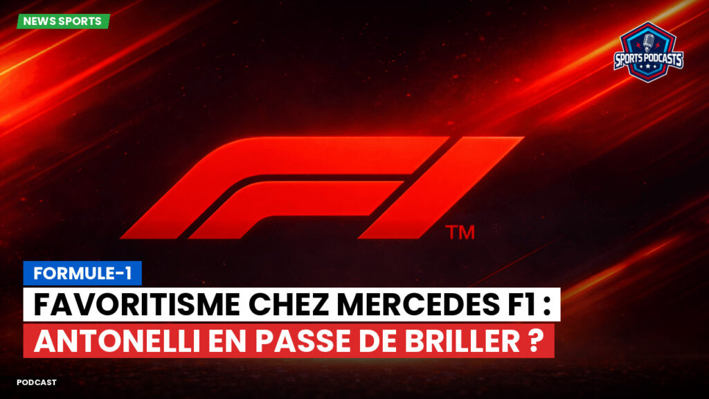 Formule 1 Podcast: Formule-1 : Favoritisme chez Mercedes F1 : Antonelli en passe de briller ?