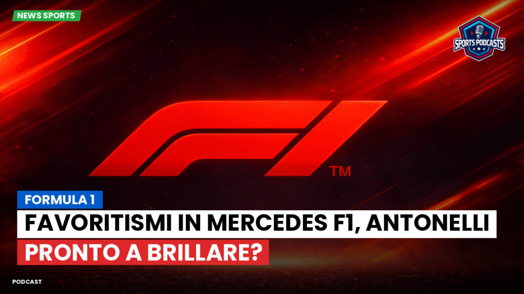 Formule 1 Podcast: Formula 1 : Favoritismi in Mercedes F1, Antonelli pronto a brillare?