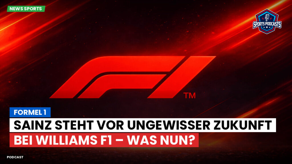 Formule 1 Podcast: Formel 1 : Sainz steht vor ungewisser Zukunft bei Williams F1 – was nun?