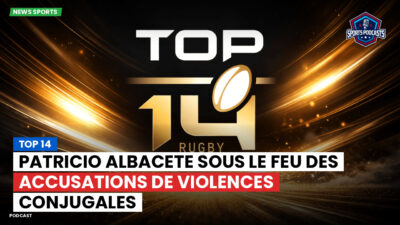 Top 14 Podcast: Top 14 : Patricio Albacete sous le feu des accusations de violences conjugales