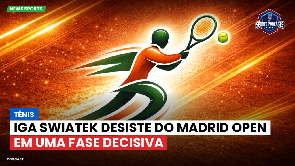 Tennis Podcast: Tênis : Iga Swiatek desiste do Madrid Open em uma fase decisiva
