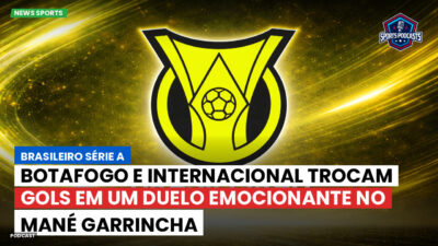 Brasileirão Série A Podcast: Botafogo e Internacional trocam gols em um duelo emocionante no Mané Garrincha