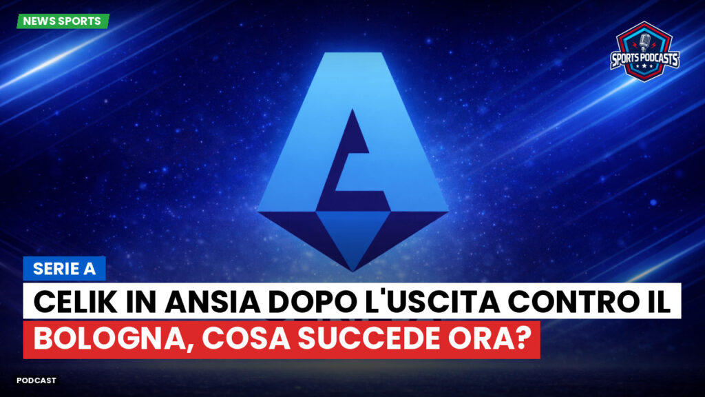Serie A Podcast: Serie A : Celik in ansia dopo l'uscita contro il Bologna, cosa succede ora?