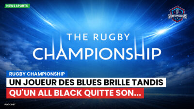 Rugby Championship Podcast: Rugby Championship : Un joueur des Blues brille tandis qu'un All Black quitte son...