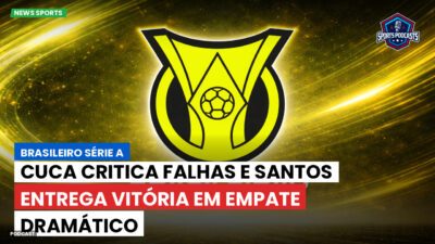 Brasileirão Série A Podcast: Cuca critica falhas e Santos entrega vitória em empate dramático