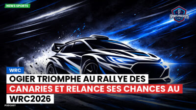 WRC Podcast: WRC : Ogier triomphe au Rallye des Canaries et relance ses chances au WRC2026