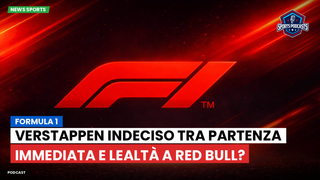 Formule 1 Podcast: Formula 1 : Verstappen indeciso tra partenza immediata e lealtà a Red Bull?