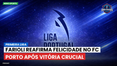Primeira Liga Podcast: Primeira Liga : Farioli reafirma felicidade no FC Porto após vitória crucial