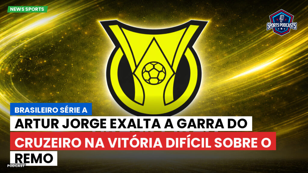 Brasileiro Serie A Podcast: Artur Jorge exalta a garra do Cruzeiro na vitória difícil sobre o Remo
