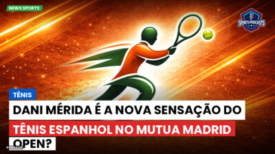 Tênis Podcast: Tênis : Dani Mérida é a nova sensação do tênis espanhol no Mutua Madrid Open?
