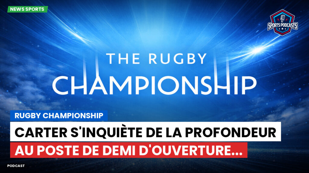 Rugby Championship Podcast: Rugby Championship : Carter s'inquiète de la profondeur au poste de demi d'ouverture...
