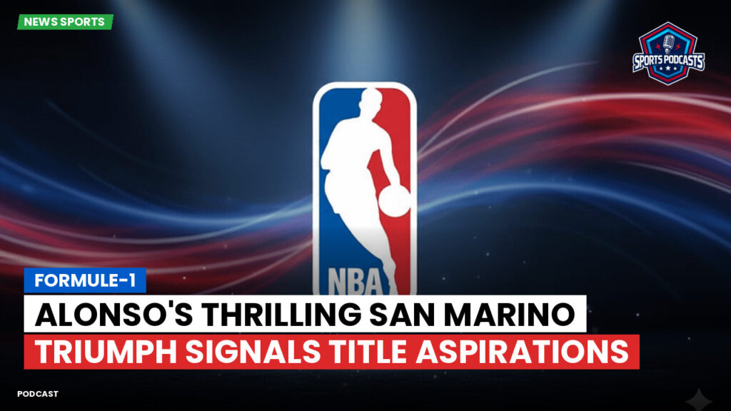 Nba Podcast: Formule-1 : Alonso's Thrilling San Marino Triumph Signals Title Aspirations