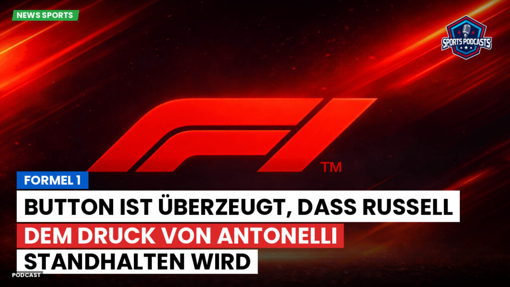 Formule 1 Podcast: Formel 1 : Button ist überzeugt, dass Russell dem Druck von Antonelli standhalten wird