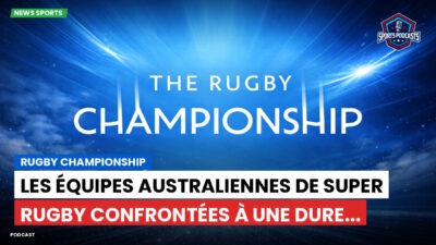 Rugby Championship Podcast: Rugby Championship : Les équipes australiennes de Super Rugby confrontées à une dure...