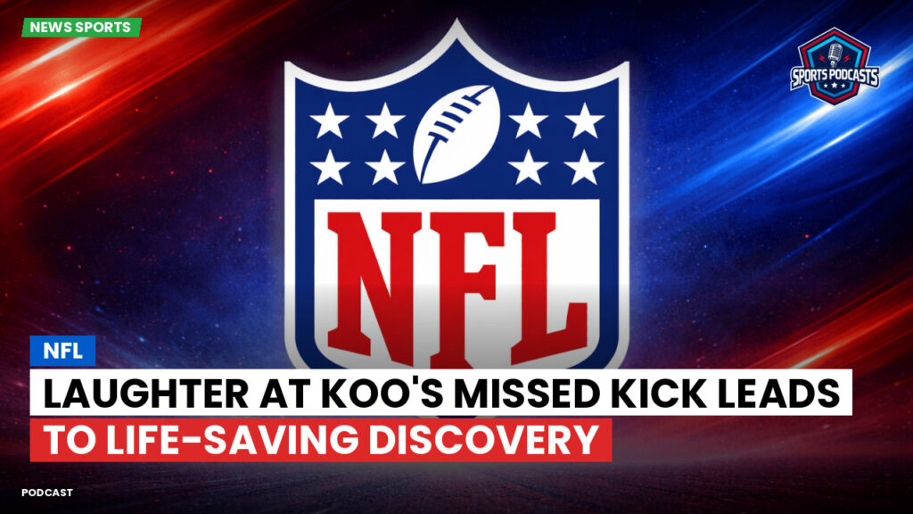 Nfl Podcast: NFL : Laughter at Koo's Missed Kick Leads to Life-Saving Discovery
