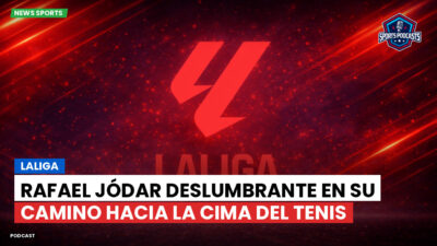 LaLiga Podcast: LaLiga : Rafael Jódar deslumbrante en su camino hacia la cima del tenis