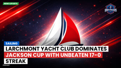 Sailing Podcast: Larchmont Yacht Club Dominates Jackson Cup with Unbeaten 17-0 Streak
