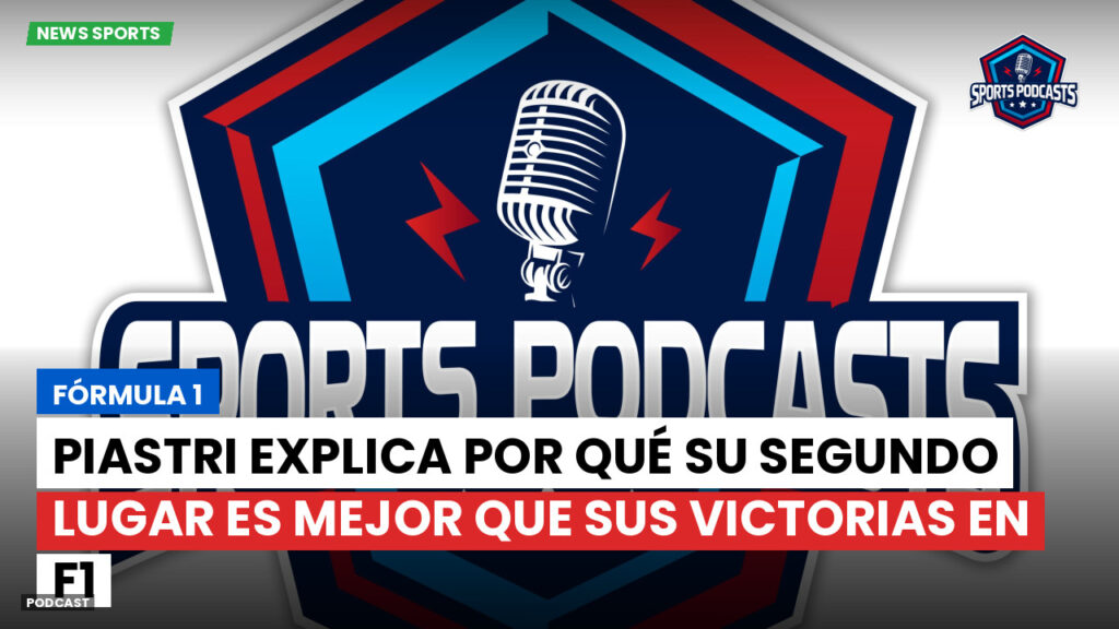 Formule 1 Podcast: Fórmula 1 : Piastri explica por qué su segundo lugar es mejor que sus victorias en F1