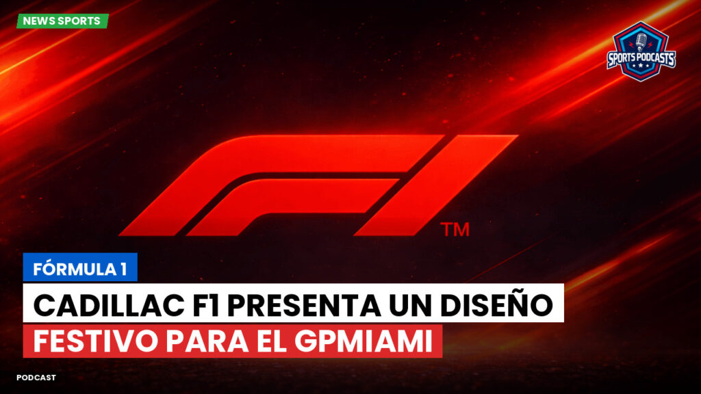 Formule 1 Podcast: Fórmula 1 : Cadillac F1 presenta un diseño festivo para el GPMiami