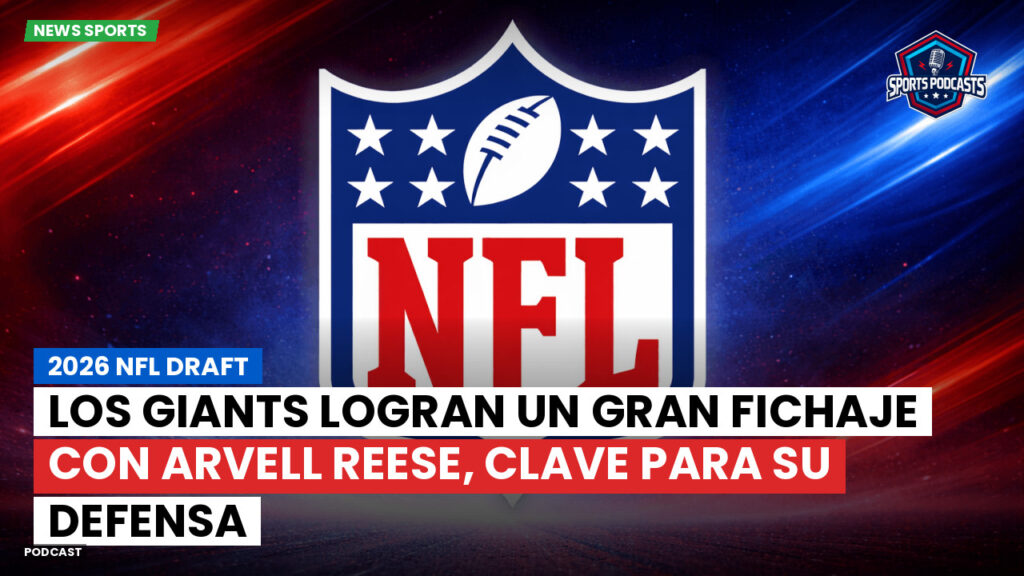 NFL Podcast: 2026 NFL Draft : Los Giants logran un gran fichaje con Arvell Reese, clave para su defensa