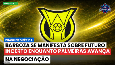 Brasileirão Série A Podcast: Barboza se manifesta sobre futuro incerto enquanto Palmeiras avança na negociação