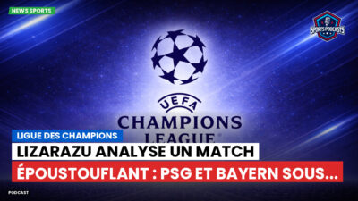 Champions League Podcast: Ligue des champions : Lizarazu analyse un match époustouflant : PSG et Bayern sous...