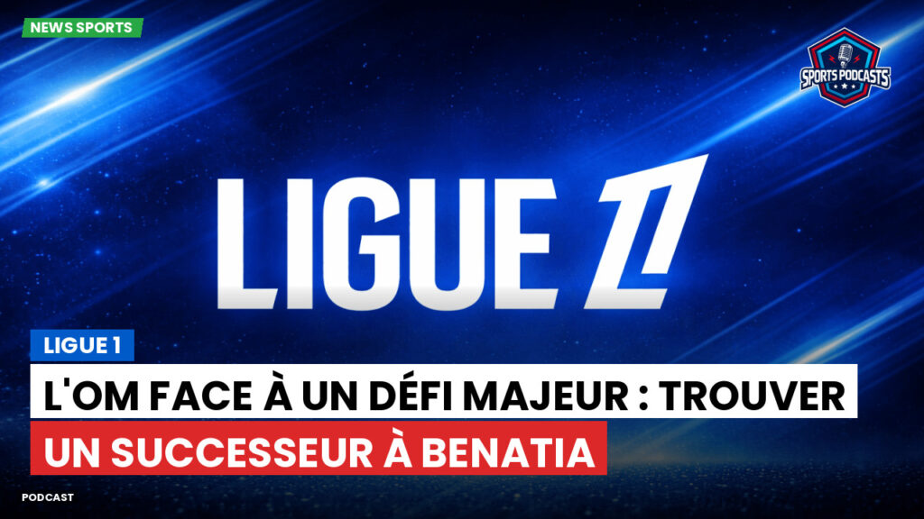 Ligue 1 Podcast: Ligue 1 : L'OM face à un défi majeur : trouver un successeur à Benatia