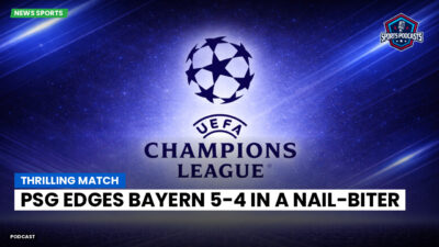 Ligue 1 Podcast: Thrilling Match: PSG Edges Bayern 5-4 in a Nail-Biter
