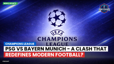 Champions League Podcast: Champions League: PSG vs Bayern Munich - A Clash that Redefines Modern Football?