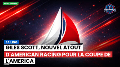 Voile Podcast: Giles Scott, nouvel atout d'American Racing pour la Coupe de l'America