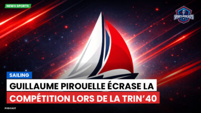 Voile Podcast: Guillaume Pirouelle écrase la compétition lors de la Trin’40