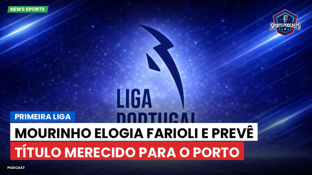 Primeira Liga Podcast: Primeira Liga : Mourinho elogia Farioli e prevê título merecido para o Porto