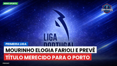 Primeira Liga Podcast: Primeira Liga : Mourinho elogia Farioli e prevê título merecido para o Porto