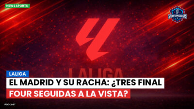LaLiga Podcast: LaLiga : El Madrid y su racha: ¿tres Final Four seguidas a la vista?