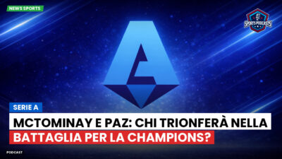 Serie A Podcast: Serie A : McTominay e Paz: chi trionferà nella battaglia per la Champions?