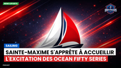 Voile Podcast: Sainte-Maxime s'apprête à accueillir l'excitation des Ocean Fifty Series