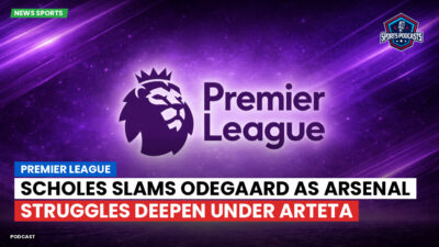 Premier League Podcast: Premier League : Scholes slams Odegaard as Arsenal struggles deepen under Arteta