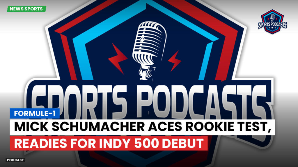 Formule 1 Podcast: Formule-1 : Mick Schumacher aces rookie test, readies for Indy 500 debut