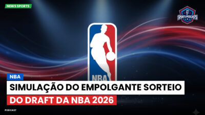 NBA Podcast: Simulação do Empolgante Sorteio do Draft da NBA 2026