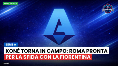 Serie A Podcast: Serie A : Koné torna in campo: Roma pronta per la sfida con la Fiorentina